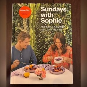 Sundays with Sophie Flay Family Recipes for Any Day of the Week Hardcover